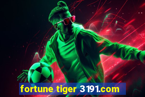 fortune tiger 3191.com